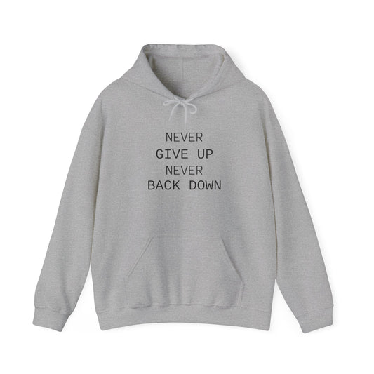 Never Give Up Never Back Down Hooded Sweatshirt