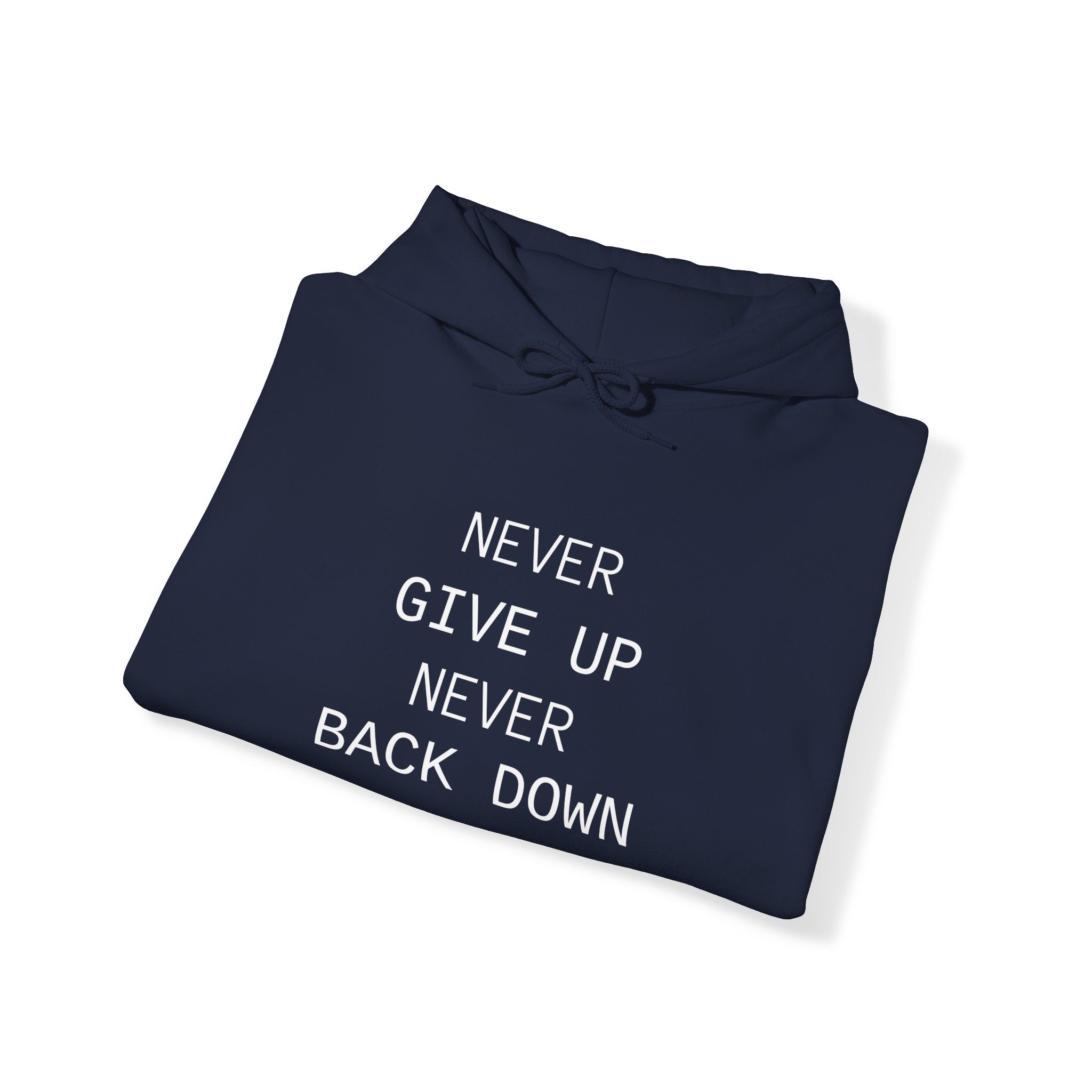 Never Give Up Never Back Down Hooded Sweatshirt